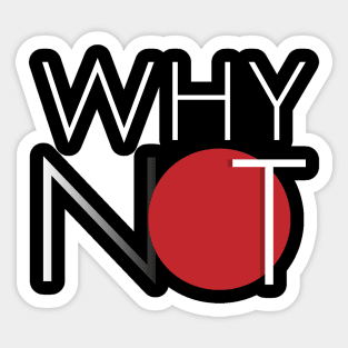 "Why Not" Typographic Design Sticker